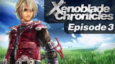 Xenoblade Chronicles  Episode 3  Let's Play  YouTube
