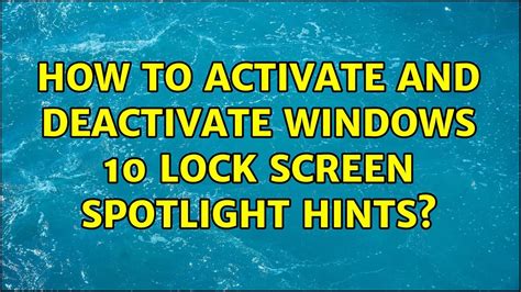 How To Activate And Deactivate Windows 10 Lock Screen Spotlight Hints