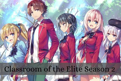 Classroom Of The Elite Season 2 Release Date Cast And Everything We