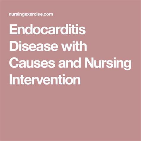 Endocarditis Disease With Causes And Nursing Intervention Disease