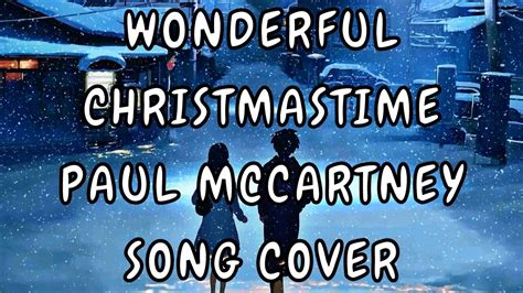 Paul Mccartney Wonderful Christmastime Song Cover Youtube