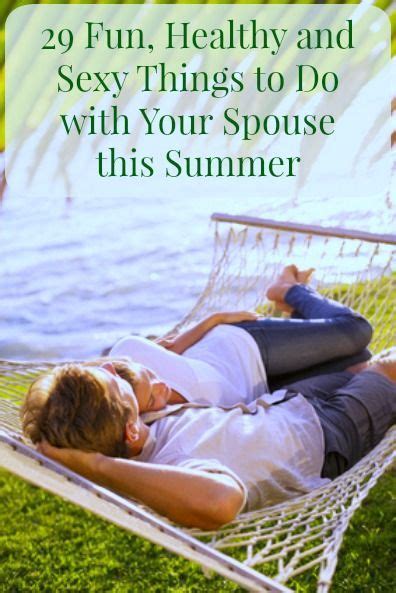 29 fun healthy and sexy things to do with your spouse this summer make plans now to enjoy your