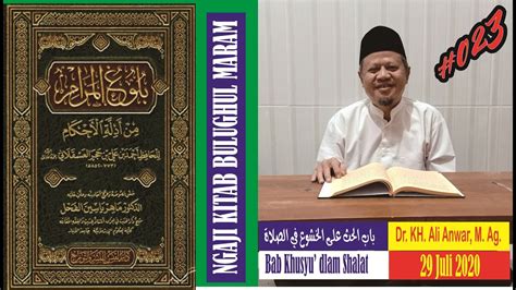 023 Ngaji Kitab Bulughul Maram Bab Khusyu Dalam Shalat Dr KH Ali