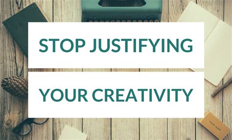 A Vapor In The Wind Stop Justifying Your Creativity