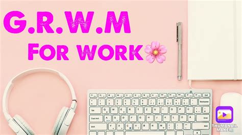 G R W M For Work Youtube