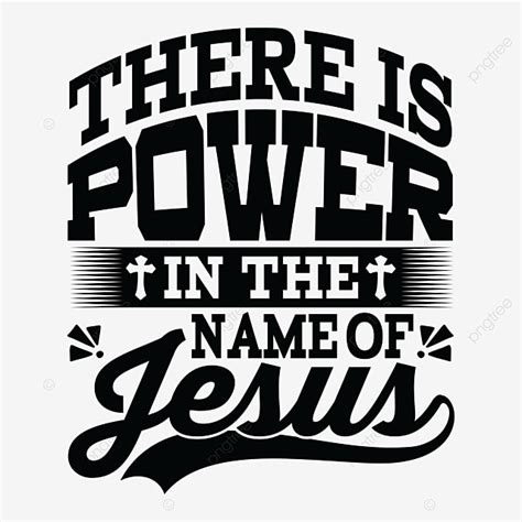 Jesus Vector Hd Png Images There Is Power In The Name Of Jesus Tshirt