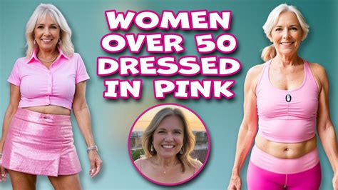 Natural Older Women Over 50 Dressed Pretty In Pink Youtube