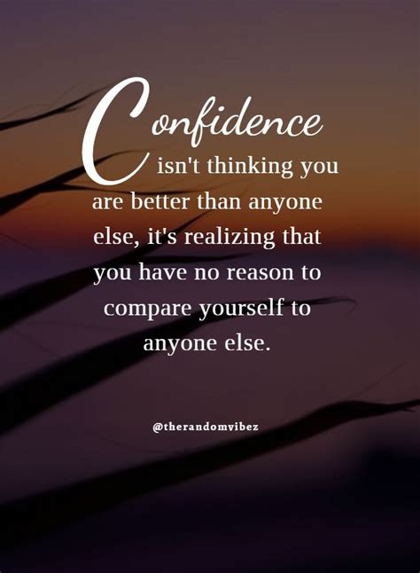 Confidence Isnt Thinking You Are Better Than Anyone Else Its