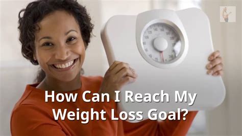 How Can I Reach My Weight Loss Goal Youtube