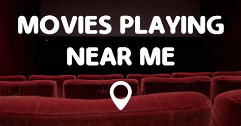 Find out what movies are playing now. MOVIES PLAYING NEAR ME - Points Near Me