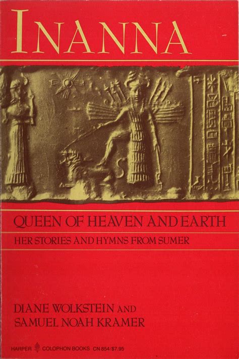Inanna Queen Of Heaven And Earth Her Stories And Hymns From Sumer By Wolkstein Diane And Samuel