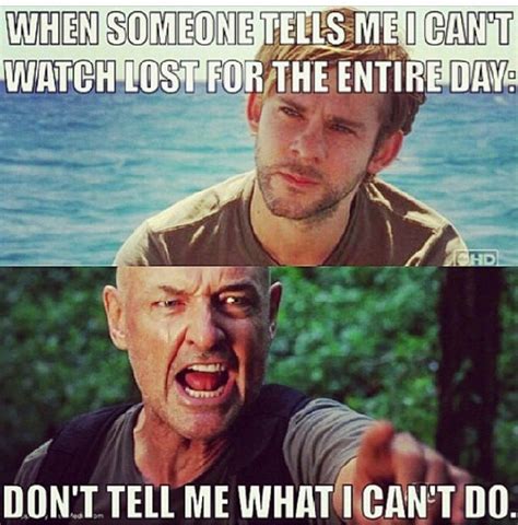 Don T Tell Me What I Can T Do Lost Tv Show Lost Memes Watch Lost
