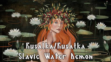 Rusalkarusałka Slavic Water Demon Slavic Mythology Saturday Youtube