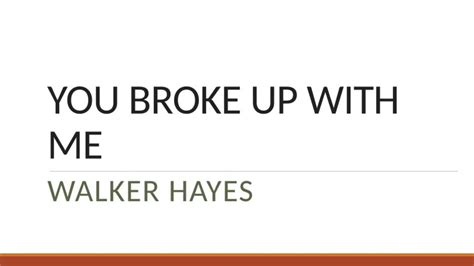 Walker Hayes You Broke Up With Me Youtube