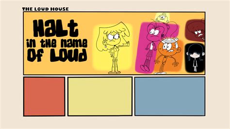 Halt Of The Name Of Loud Nickelodeons The Loud House