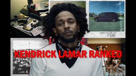 All Kendrick Lamar Albums Ranked Youtube