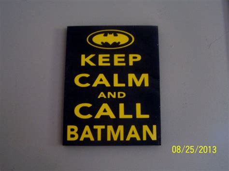 Keep Calm And Call Batman By Wordarttreasures On Etsy 1500
