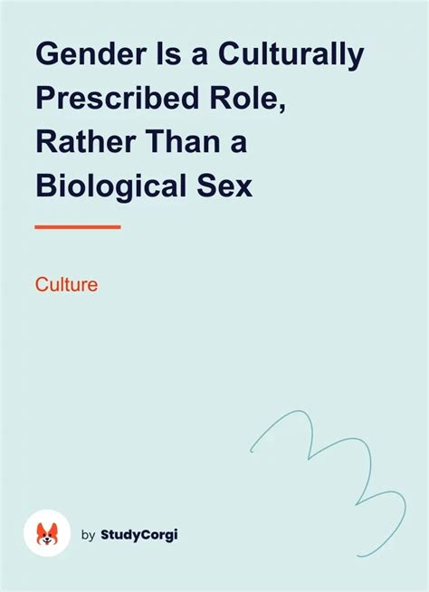 Gender Is A Culturally Prescribed Role Rather Than A Biological Sex Free Essay Example