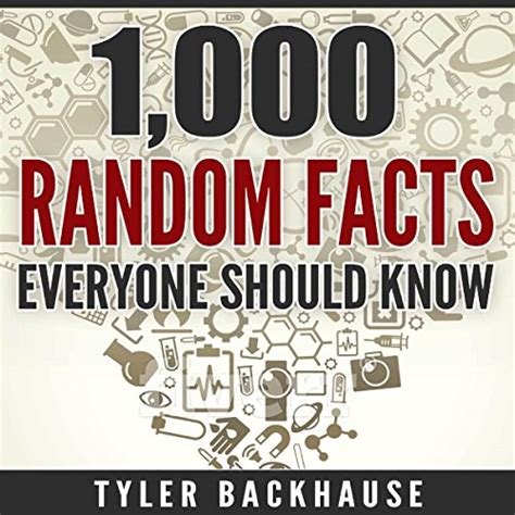 1000 Random Facts Everyone Should Know By Tyler Backhause Audiobook