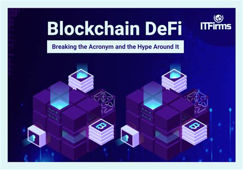 Blockchain Defi Breaking The Acronym And The Hype Around It Itfirms