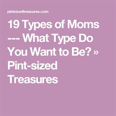 19 Types Of Moms What Type Do You Want To Be Pint Sized