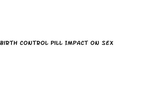 Birth Control Pill Impact On Sex Ecptote Website