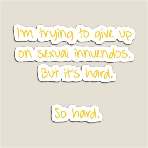 Im Trying To Give Up On Sexual Innuendos Funny Magnet By T