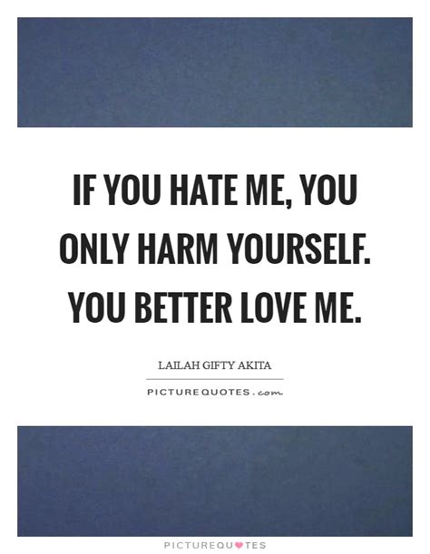 You Hate Me Quotes And Sayings You Hate Me Picture Quotes