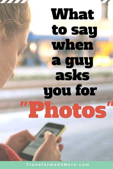 What To Say When A Guy Asks You For Photos Transformed More