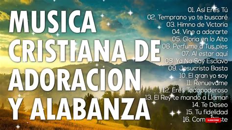 Musica Cristiana De AdoraciÓn Y Alabanza Para Orar 2020 Grandes