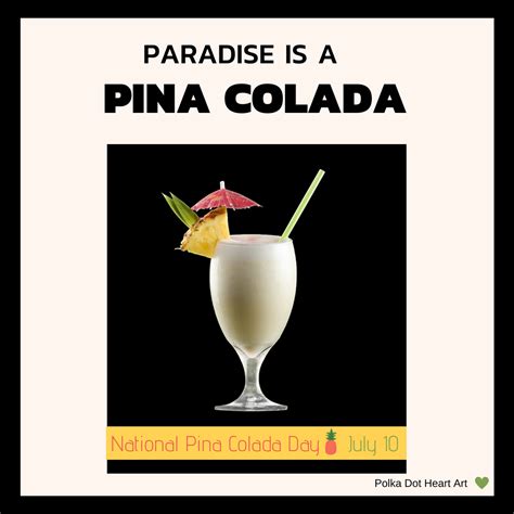 Paradise Is A Pina Colada National Pina Colada Day July 10th