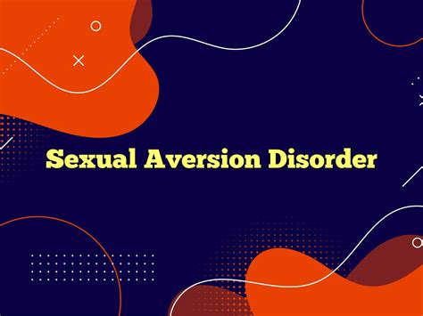 Sexual Aversion Disorder Definition And Meaning