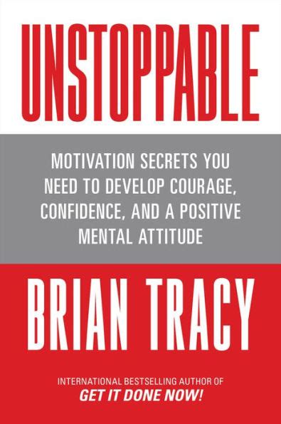 Unstoppable Motivation Secrets You Need To Develop Courage Confidence