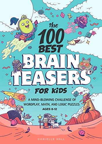 The 100 Best Brain Teasers For Kids A Mind Blowing