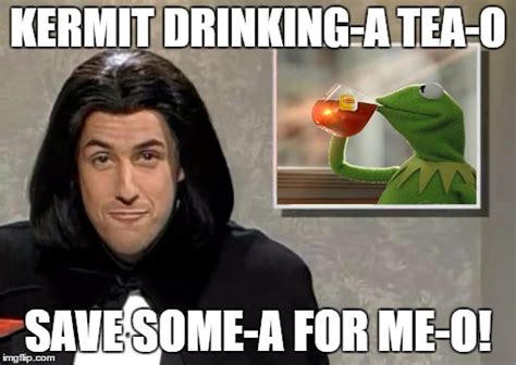 Meme Generator Kermit Drinking Tea Trend Meme