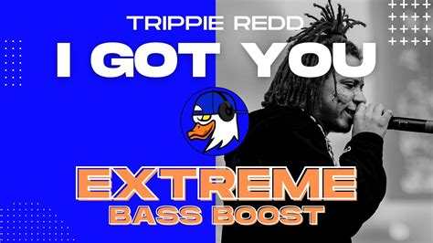 Extreme Bass Boost I Got You Trippie Redd Ft Busta Rhymes Youtube