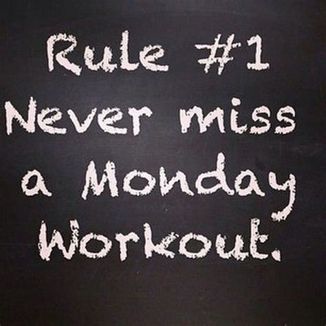 Rules To Live By Never Miss A Monday Gym Humor Never Miss A Monday Monday Workout