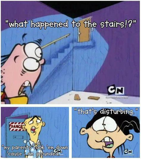 The show had an audience of more than 31 million households and aired in 120 countries. Ed Ed Edd Eddy Quotes. QuotesGram