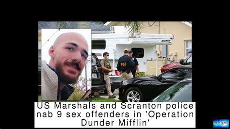 Us Marshals And Scranton Police Nab 9 Sex Offenders In Operation