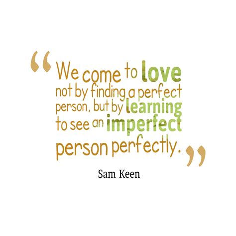 Following is a mass of inspiring quotes and thoughts by sam keen that are sure to enlighten you. Sam Keen quote about love. | Love quotes with images, Life quotes, Quotes