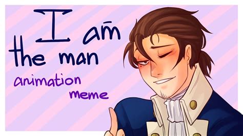【hamilton】i Am The Man【animation Meme】 Youtube