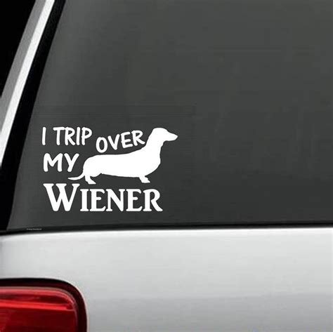 Trip Over My Wiener Dachshund Dog Breed Funny Vinyl Decal Sticker Doxie