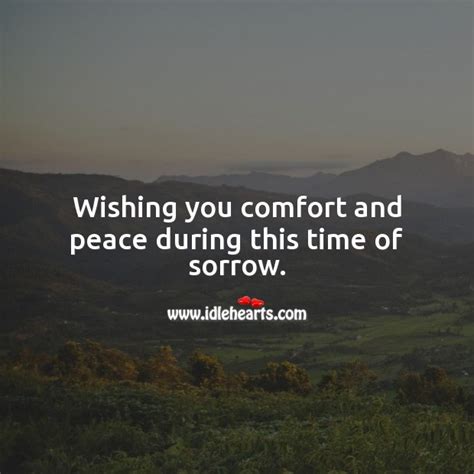 Wishing You Comfort And Peace During This Time Of Sorrow Idlehearts