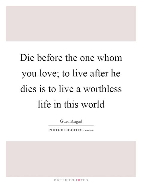When someone you love makes compassion, kindness, forgiveness, respect and god an option, you can be. Worthless Life Quotes & Sayings | Worthless Life Picture Quotes