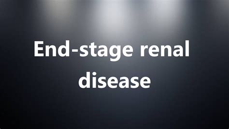 Renal dysplasia is a type of familial renal disease … … wikipedia. End-stage renal disease - Medical Definition and Pronunciation - YouTube