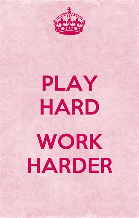 Play Hard Work Harder Poster Kkk Keep Calm O Matic