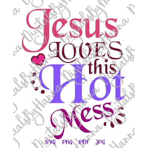 Sarcastic Svg File For Cricut Saying Jesus Loves This Hot Mess Svg Funny Quotes Sign Letter