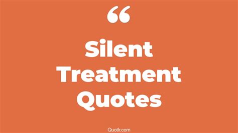 10 Strong Silent Treatment Quotes That Will Unlock Your True Potential
