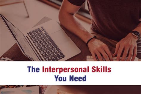 The Interpersonal Skills You Need