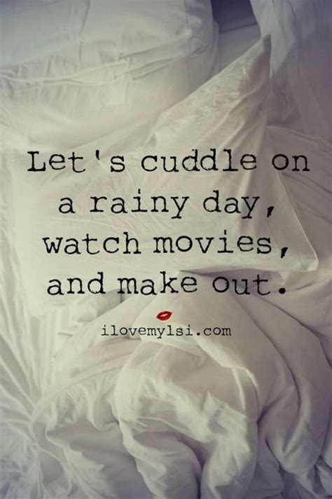 Lets Cuddle On A Rainy Day Watch Movies And Make Out Rainy Day
